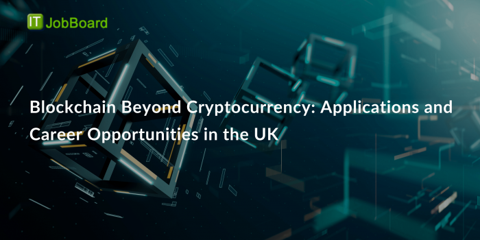 Blockchain Beyond Cryptocurrency: Applications and Career Opportunities in the UK