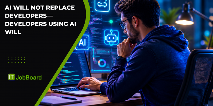 AI Will Not Replace Developers—Developers Using AI Will