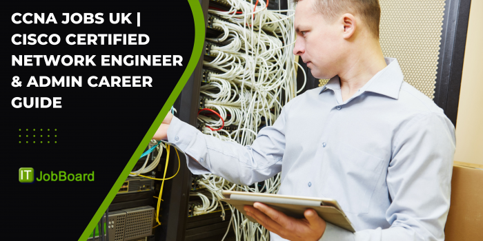 CCNA Jobs UK | Cisco Certified Network Engineer & Admin Career Guide