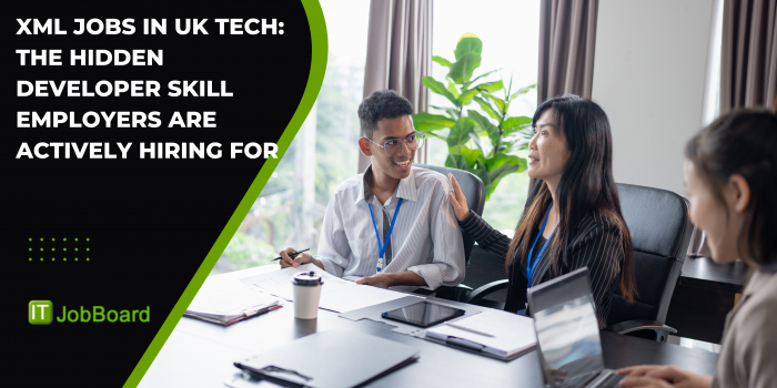 XML Jobs in UK Tech: The Hidden Developer Skill Employers Are Actively Hiring For