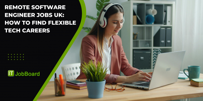 Remote Software Engineer Jobs UK: How to Find Flexible Tech Careers