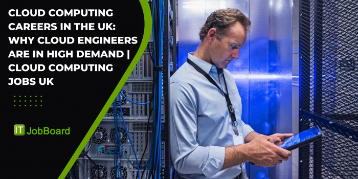 Cloud Computing Careers in the UK: Why Cloud Engineers Are in High Demand | Cloud Computing Jobs UK