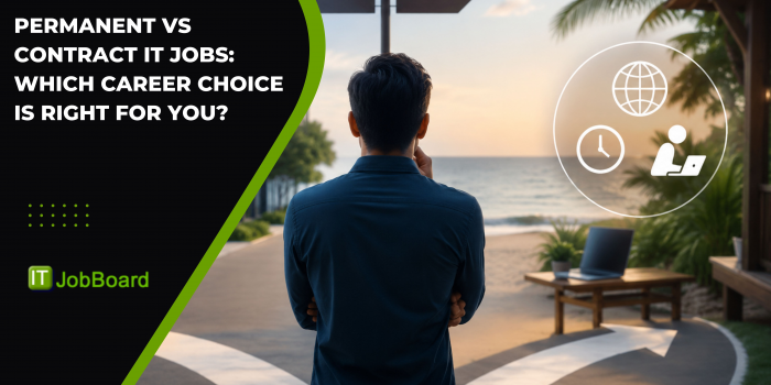 Permanent vs Contract IT Jobs: Which Career Choice Is Right for You?