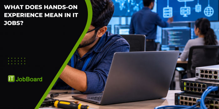 What Does Hands-On Experience Mean in IT Jobs?