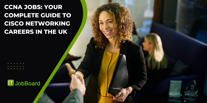 CCNA Jobs: Your Complete Guide to Cisco Networking Careers in the UK