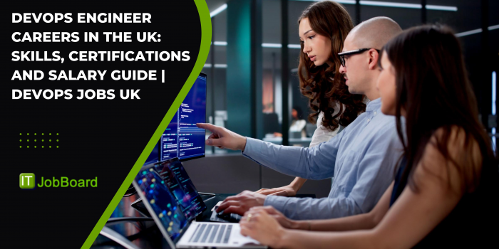DevOps Engineer Careers in the UK: Skills, Certifications and Salary Guide | DevOps Jobs UK