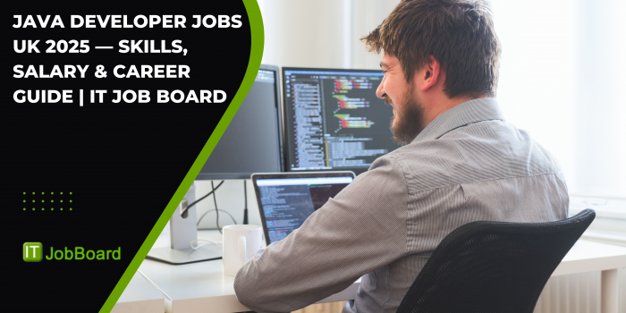 Java Developer Jobs UK 2025 — Skills, Salary & Career Guide | IT Job Board
