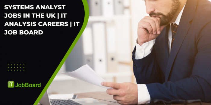 Systems Analyst Jobs in the UK | IT Analysis Careers | IT Job Board