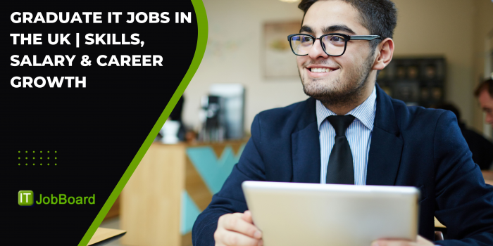Graduate IT Jobs in the UK | Skills, Salary & Career Growth