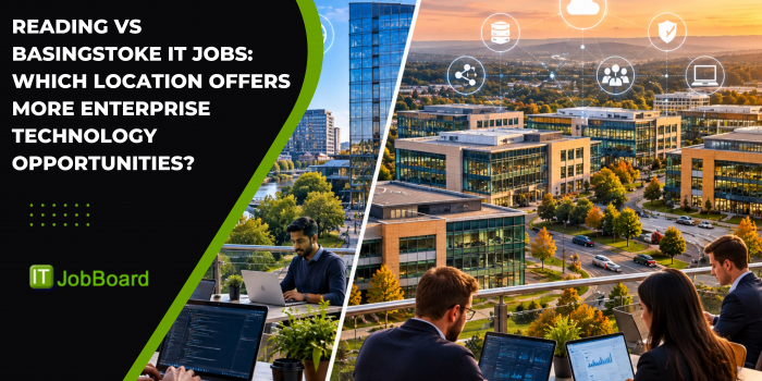 Reading vs Basingstoke IT Jobs: Which Location Offers More Enterprise Technology Opportunities?