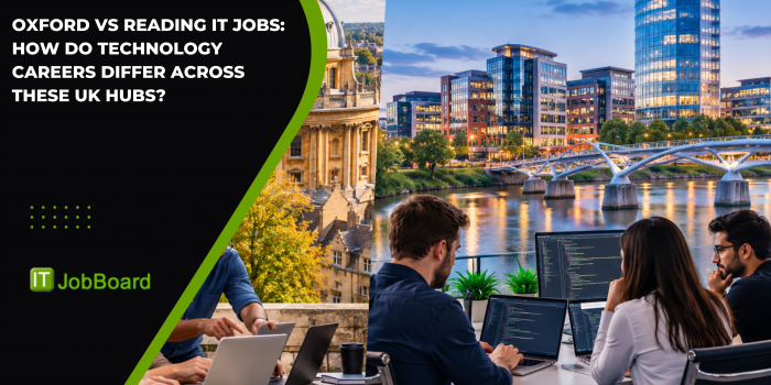 Oxford vs Reading IT Jobs: How Do Technology Careers Differ Across These UK Hubs?