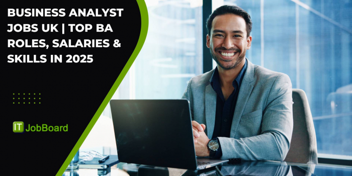 Business Analyst Jobs UK | Top BA Roles, Salaries & Skills in 2025