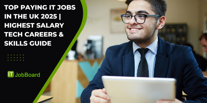 Top Paying IT Jobs in the UK 2025 | Highest Salary Tech Careers & Skills Guide