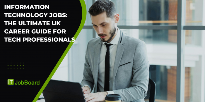 Information Technology Jobs: The Ultimate UK Career Guide for Tech ...