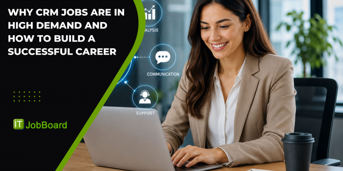 Why CRM Jobs Are in High Demand and How to Build a Successful Career