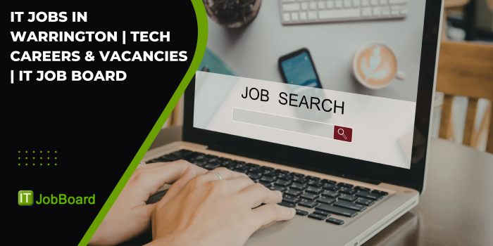 IT Jobs in Warrington | Tech Careers & Vacancies | IT Job Board
