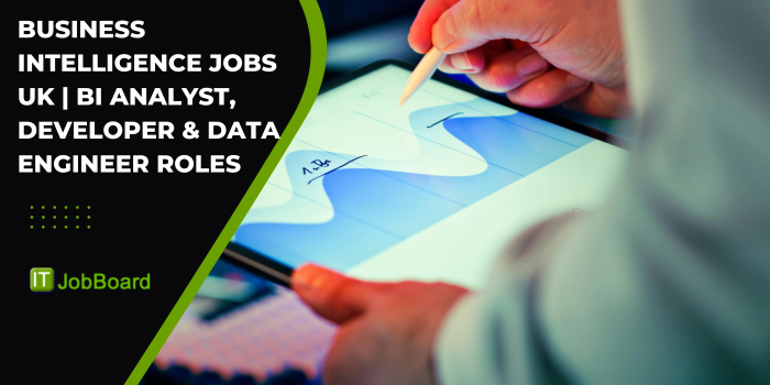 Business Intelligence Jobs UK | BI Analyst, Developer & Data Engineer Roles